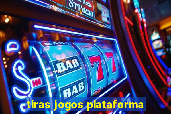 tiras jogos plataforma